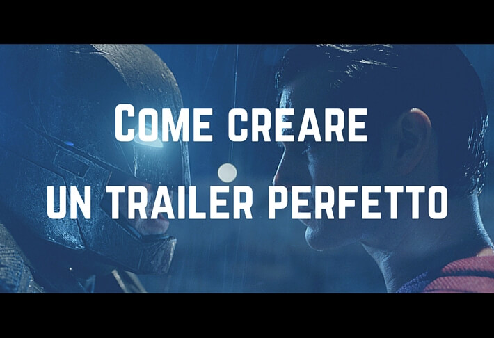 Come creare un trailer perfetto