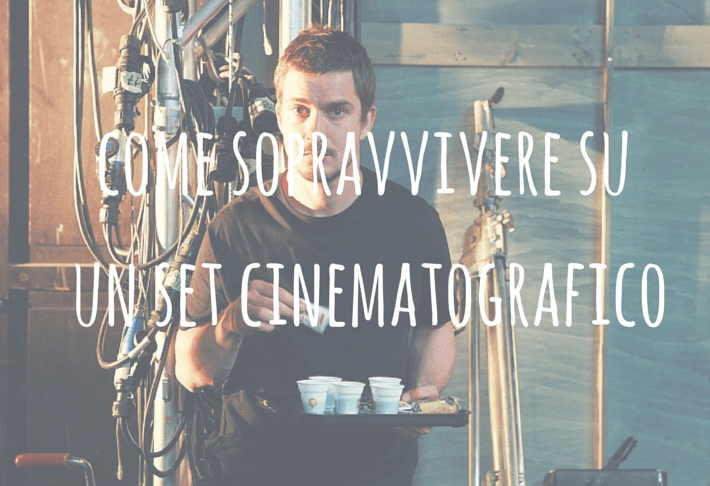 Come sopravvivere su un set cinematografico